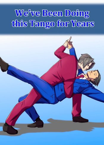 [Lupin Barnabi]  We’ve been doing this tango for years (Ace Attorney)