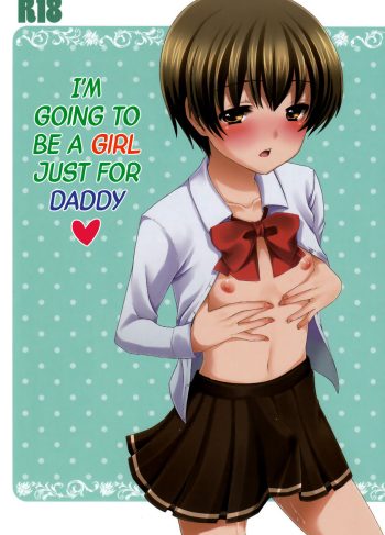 [Tottototomekichi (Tomekichi)] Otou-san no Tame ni Musume ni Naru no | I’m Going to be a Girl Just for Daddy (Hentai Yaoi)