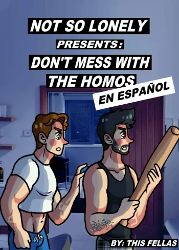 [FELLAS] Not So Lonely: Don’t mess with the homos (Hentai Yaoi)
