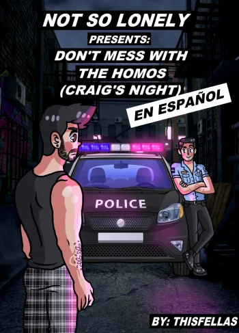 [FELLAS] Not So Lonely: Don’t mess with the homos (Craig’s night) (Hentai Yaoi)